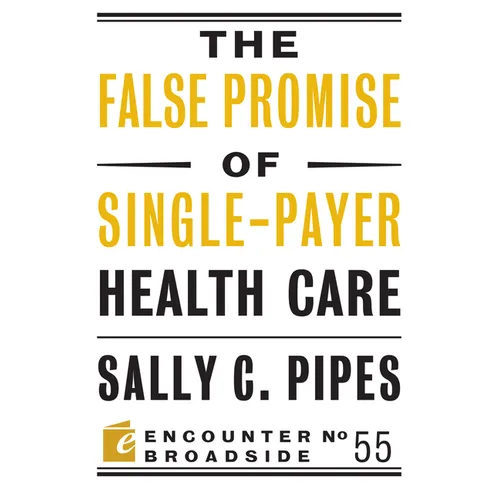 The False Promise of Single-Payer Health Care
