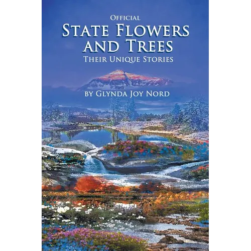 Official State Flowers and Trees: Their Unique Stories