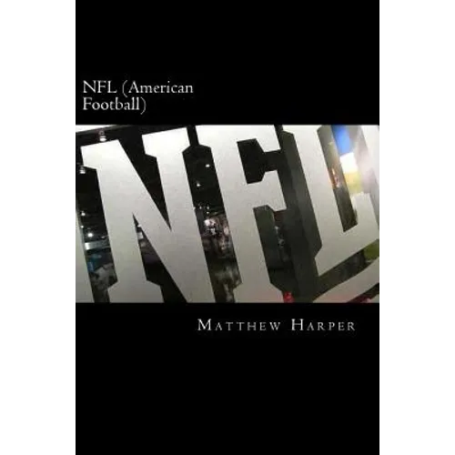 NFL (American Football): A Fascinating Book Containing NFL Facts, Trivia, Images & Memory Recall Quiz: Suitable for Adults & Children