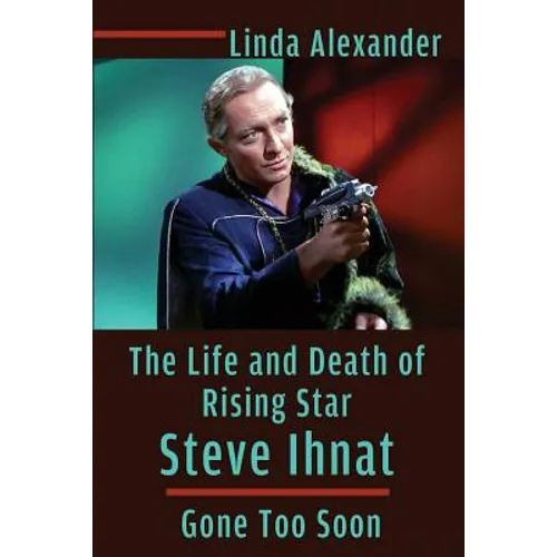 The Life and Death of Rising Star Steve Ihnat - Gone Too Soon