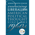 Enduring Liberalism: American Political Thought Since the 1960s