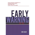 The Early Warning: Using Competitive Intelligence to Anticipate Market Shifts, Control Risk, and Create Powerful Strategies