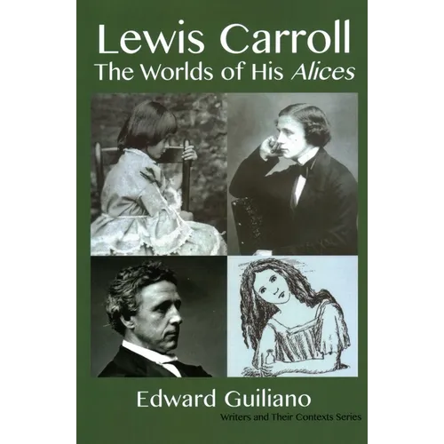 Lewis Carroll: Worlds of His Alices