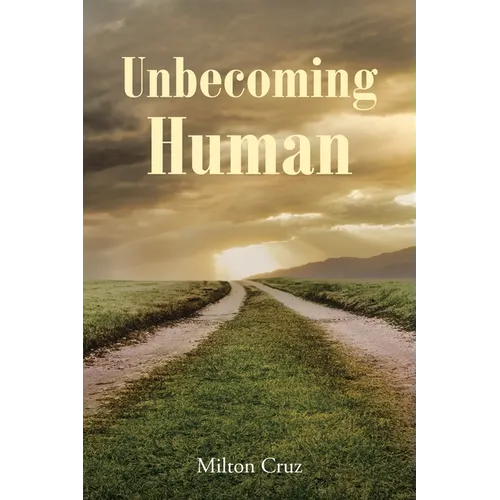 Unbecoming Human