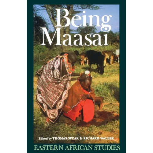 Being Maasai: Ethnicity and Identity In East Africa