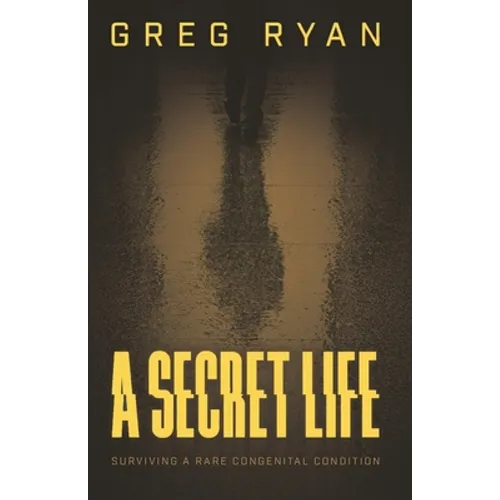 A Secret Life: Surviving A Rare Congenital Condition