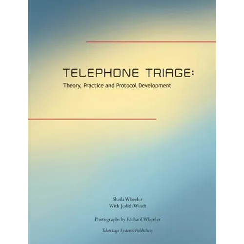 Telephone Triage: Theory, Practice and Protocol Development
