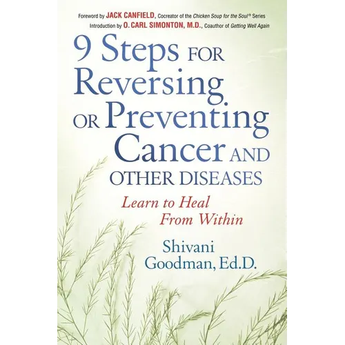 9 Steps for Reversing or Preventing Cancer and Other Diseases: Learn to Heal from Within