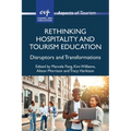 Rethinking Hospitality and Tourism Education: Disruptors and Transformations