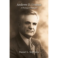 Andrew D. Urshan: A Theological Biography