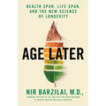 Age Later: Health Span, Life Span, and the New Science of Longevity