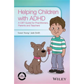 Helping Children with ADHD: A CBT Guide for Practitioners, Parents and Teachers