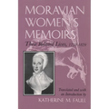 Moravian Women's Memoirs Spiritual Narratives, 1750-1820