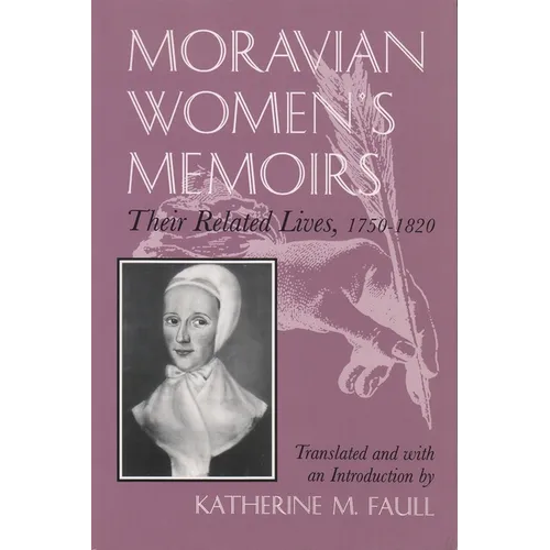 Moravian Women's Memoirs Spiritual Narratives, 1750-1820