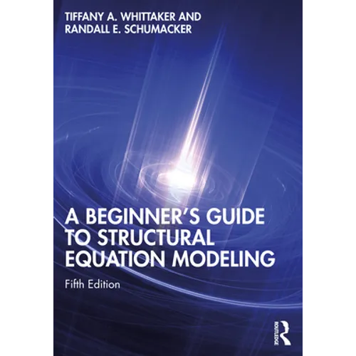 A Beginner's Guide to Structural Equation Modeling