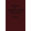 Blacks in Classical Music: A Bibliographical Guide to Composers, Performers, and Ensembles