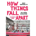 How Things Fall Apart: What Happened to the Cuban Revolution