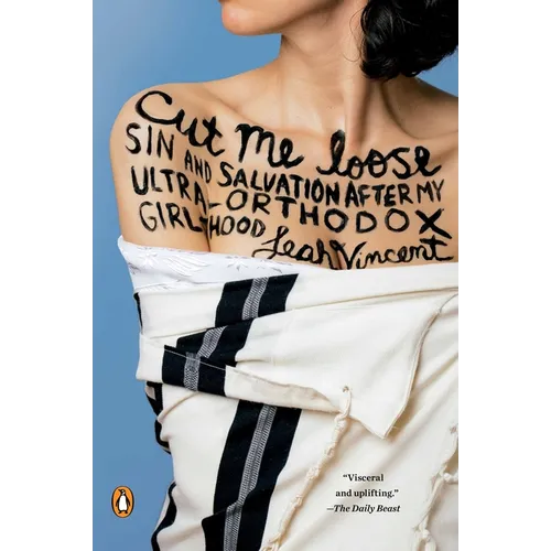Cut Me Loose: Sin and Salvation After My Ultra-Orthodox Girlhood