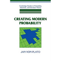 Creating Modern Probability: Its Mathematics, Physics and Philosophy in Historical Perspective