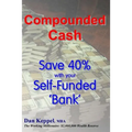 Compounded Cash: Save 40% with your Self-Funded Bank