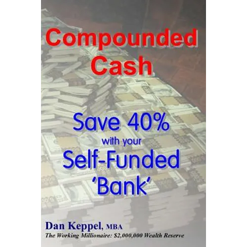 Compounded Cash: Save 40% with your Self-Funded Bank