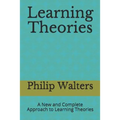 Learning Theories: A New and Complete Approach to Learning Theories
