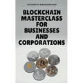 Blockchain Masterclass for Businesses and Corporations