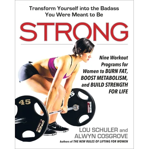Strong: Nine Workout Programs for Women to Burn Fat, Boost Metabolism, and Build Strength for Life