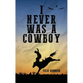 I Never Was A Cowboy