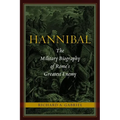 Hannibal: The Military Biography of Rome's Greatest Enemy