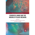 Kendrick Lamar and the Making of Black Meaning