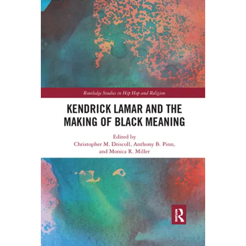 Kendrick Lamar and the Making of Black Meaning