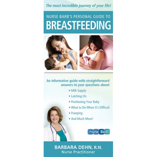 Nurse Barb's Personal Guide to Breastfeeding: The Most Incredible Journey of Your Life!