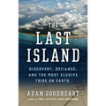 The Last Island: Discovery, Defiance, and the Most Elusive Tribe on Earth