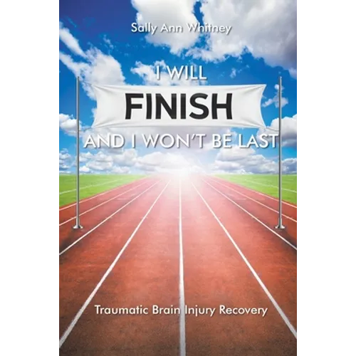 I Will Finish and I Won't Be Last