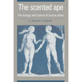 The Scented Ape: The Biology and Culture of Human Odour