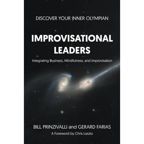 Improvisational Leaders: Integrating Business, Mindfulness, and Improvisation