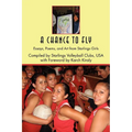 A Chance to Fly: Essays, Poems, and Art from Starlings Girls