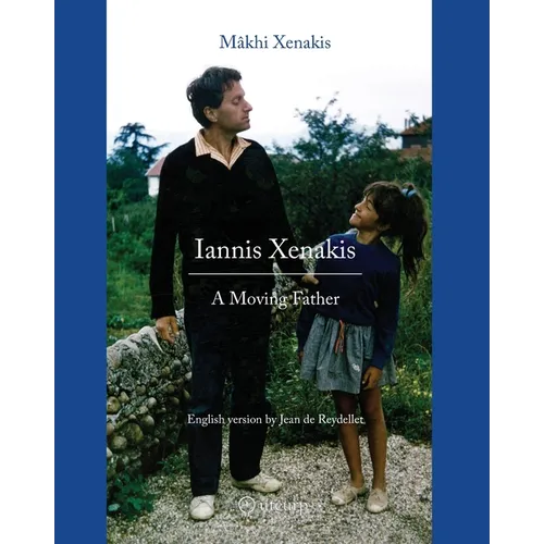 Iannis Xenakis: A Moving Father