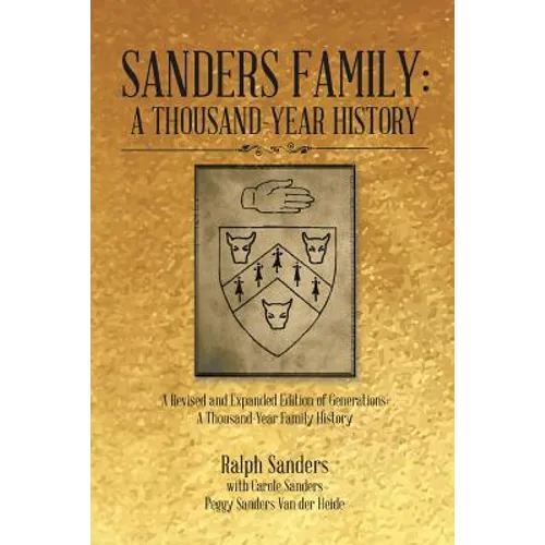 Sanders Family: A Thousand-Year History: A Revised and Expanded Edition of Generations: A Thousand-Year Family History