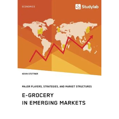 E-Grocery in Emerging Markets. Major Players, Strategies, and Market Structures