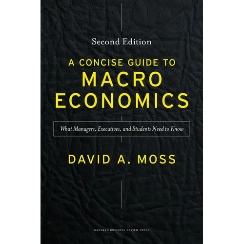 A Concise Guide to Macroeconomics, Second Edition: What Managers, Executives, and Students Need to Know