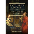 Picturing Divinity in John Donne's Writings