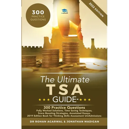 The Ultimate TSA Guide- 300 Practice Questions: Fully Worked Solutions, Time Saving Techniques, Score Boosting Strategies, Annotated Essays, 2019 Edit