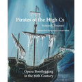 Pirates of the High Cs: Revised 2024 Edition: Opera Bootlegging in the 20th Century