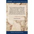The Newtonian System of Philosophy Adapted to the Capacities of Young Gentlemen and Ladies. ... Being the Substance of six Lectures Read to the Lillip