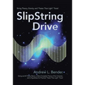 SlipString Drive: String Theory, Gravity, and "Faster Than Light" Travel