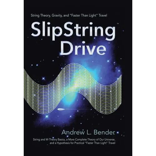 SlipString Drive: String Theory, Gravity, and "Faster Than Light" Travel