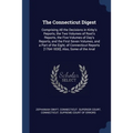 The Connecticut Digest: Comprising All the Decisions in Kirby's Reports, the Two Volumes of Root's Reports, the Five Volumes of Day's Reports,