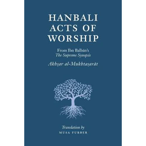 Hanbali Acts of Worship: From Ibn Balban's The Supreme Synopsis